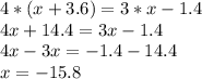 Решите уравнение4*(х+3.6)=3*x-1.4Cрочно