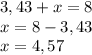 Розв'яжіть рівняння 3,43+x=8​