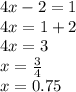 5 Решите уравнение:4 х−2=1 .