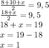 Среднее арифметическое чисел 8; 10 и x равно 9,5 найти x​