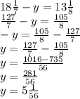 Розв'язати рівняння. 18 цілих 1/7 -у = 13 цілих 1/8