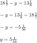 Розв'язати рівняння. 18 цілих 1/7 -у = 13 цілих 1/8