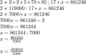 2+2*2*5*70*85:17*x=861246 Решите уровнение с ришением чему равен X 80 балов
