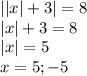 Розв’яжіть рівняння||x|+3|=8