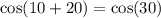  \cos(10 + 20) = \cos(30) 