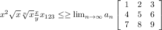 \\ x^{2} \sqrt{x} \sqrt[n]{x} \frac{x}{y} x_{123} \leq \geq \lim_{n \to \infty} a_n \left[\begin{array}{ccc}1&2&3\\4&5&6\\7&8&9\end{array}\right]