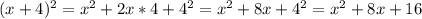 (x+4)^2=x^2+2x*4+4^2=x^2+8x+4^2=x^2+8x+16