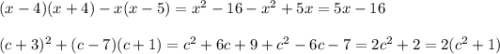 (x-4)(x+4)-x(x-5)=x^{2} -16-x^{2} +5x=5x-16\\\\(c+3)^{2}+(c-7)(c+1)=c^{2}+6c+9+c^{2}-6c-7=2c^{2}+2=2(c^{2}+1)