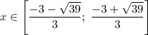 x\in\left[\dfrac{-3-\sqrt{39}}{3};\; \dfrac{-3+\sqrt{39}}{3}\right]