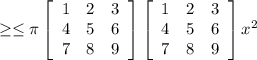 \geq \leq \pi \left[\begin{array}{ccc}1&2&3\\4&5&6\\7&8&9\end{array}\right] \left[\begin{array}{ccc}1&2&3\\4&5&6\\7&8&9\end{array}\right] x^{2}