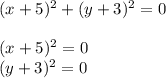 (x+5)^2+(y+3)^2=0\\\\(x+5)^2=0\\(y+3)^2=0