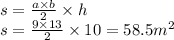 s = \frac{a \times b}{2} \times h \\ s = \frac{9 \times 13}{2} \times 10 = 58.5 {m}^{2} 