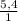 \frac{5,4}{1}