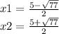 x1=\frac{5-\sqrt{77} }{2}\\ x2=\frac{5+\sqrt{77} }{2}\\