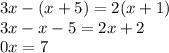 3x - (x + 5) = 2(x + 1) \\ 3x - x - 5 = 2x + 2 \\ 0x = 7