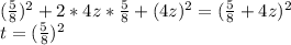 (\frac{5}{8})^{2} +2*4z*\frac{5}{8} +(4z)^2=(\frac{5}{8} +4z)^2\\t=(\frac{5}{8} )^2