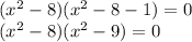 (x^2-8)(x^2-8-1)=0\\(x^2-8)(x^2-9)=0