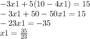 -3x1+5(10-4x1)=15\\-3x1+50-50x1=15\\-23x1=-35\\x1=\frac{35}{23}
