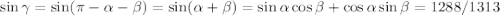 \sin\gamma=\sin(\pi-\alpha-\beta)=\sin(\alpha+\beta)=\sin\alpha\cos\beta+\cos\alpha\sin\beta=1288/1313