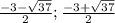 \frac{-3-\sqrt{37}}{2}; \frac{-3+\sqrt{37}}{2}