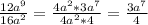 \frac{12a^{9} }{16a^{2}}=\frac{4a^{2} *3a^{7}}{4a^{2}*4}=\frac{3a^{7}}{4}