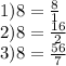 1)8=\frac{8}{1}\\ 2)8=\frac{16}{2} \\3)8=\frac{56}{7}