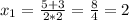 x_{1}=\frac{5+3}{2*2}=\frac{8}{4}=2