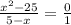 \frac{x^{2}-25}{5-x} = \frac{0}{1}