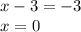 x - 3 = - 3 \\ x = 0