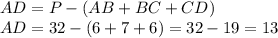 AD = P - (AB + BC + CD)\\AD = 32 - (6 + 7 + 6) = 32 - 19 = 13