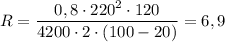R = \dfrac{0,8\cdot220^2\cdot120}{4200\cdot2\cdot(100-20)} = 6,9