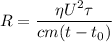 R = \dfrac{\eta U^2\tau}{cm(t - t_0)}