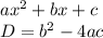 ax^2+bx+c\\D=b^2-4ac