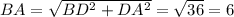 BA=\sqrt{BD^{2}+DA^{2} }=\sqrt{36} =6