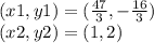 (x1, y1) = (\frac{47}{3} , - \frac{16}{3} )\\(x2, y2) = (1 ,2)
