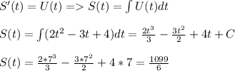 S'(t)=U(t) =S(t)=\int U(t)dt\\\\S(t)=\int (2t^2-3t+4)dt=\frac{2t^3}{3}-\frac{3t^2}{2}+4t+C\\\\S(t)=\frac{2*7^3}{3}-\frac{3*7^2}{2}+4*7=\frac{1099}{6}