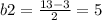 b2 = \frac{13 - 3}{2} = 5