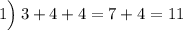 1\Big) \: 3+4+4=7+4=11