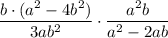  \displaystyle \frac{b\cdot (a^2-4b^2)}{3ab^2} \cdot \frac{a^2b}{a^2-2ab} 