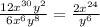 \frac{12x^{30}y^{2} }{6x^{6}y^{8} }= \frac{2x^{24} }{y^{6} }