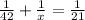  \frac{1}{42} + \frac{1}{x} = \frac{1}{21} 