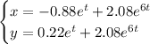 \begin{cases} x=-0.88e^t+2.08e^{6t} \\ y=0.22e^t+2.08e^{6t} \end{cases}