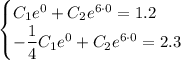 \begin{cases} C_1e^0+C_2e^{6\cdot0}=1.2 \\ -\dfrac{1}{4}C_1e^0+C_2e^{6\cdot0}=2.3\end{cases}