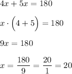 4x+5x=180 \\ \\ x\cdot\Big(4+5\Big)=180 \\ \\ 9x=180 \\ \\ x=\dfrac{180}{9}=\dfrac{20}{1}=20