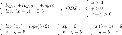 \left\{\begin{array}{l}log_3x+log_3y=+log_32\\log_{25}(x+y)=0,5\end{array}\right\ \ ,\ \ ODZ:\ \ \left\{\begin{array}{l}x0\\y0\\x+y0\end{array}\right\\\\\\\left\{\begin{array}{l}log_3(xy)=log_3(3\cdot 2)\\x+y=5\end{array}\right\ \ \left\{\begin{array}{l}xy=6\\x+y=5\end{array}\right\ \ \left\{\begin{array}{ccc}x\, (5-x)=6\\y=5-x\end{array}\right