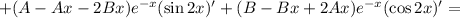 +(A-Ax-2Bx)e^{-x}(\sin2x)'+(B-Bx+2Ax)e^{-x}(\cos2x)'=