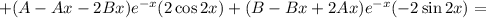 +(A-Ax-2Bx)e^{-x}(2\cos2x)+(B-Bx+2Ax)e^{-x}(-2\sin2x)=