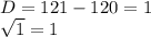 D=121-120=1\\\sqrt{1} =1