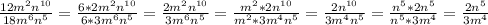 \frac{12m^2n^{10}}{18m^6n^5}=\frac{6*2m^2n^{10}}{6*3m^6n^5}=\frac{2m^2n^{10}}{3m^6n^5}=\frac{m^2*2n^{10}}{m^2*3m^4n^5}=\frac{2n^{10}}{3m^4n^5}=\frac{n^5*2n^5}{n^5*3m^4}=\frac{2n^5}{3m^4}