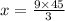 x = \frac{9 \times 45}{3} 